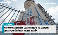 MHP Karaman Ermenek Kazancı Belediye Başkan Adayı Osman Acar kimdir kaç yaşında nereli?
