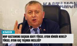 MHP Kastamonu Başkan Adayı Yüksel Aydın kimdir nereli? Yüksel Aydın kaç yaşında mesleği?