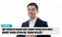 MHP Mersin BB Başkan Adayı Serdar Soydan aslen nereli kimdir? Serdar Soydan kaç yaşında mesleği?
