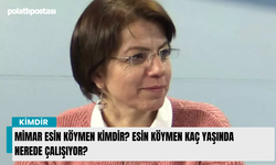 Mimar Esin Köymen kimdir? CHP'nin Maltepe Belediye Başkan adayı Esin Köymen kaç yaşında nerede çalışıyor?