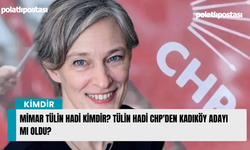 Mimar Tülin Hadi kimdir? Tülin Hadi CHP'den Kadıköy adayı mı oldu?