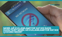 Mobil Ağ Kullanılamıyor Hatası Nasıl Düzeltilir? Mobil Ağ Kullanılamıyor Hatası Çözümü Nedir?