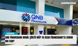 QNB Finansbank mobil çöktü mü? 15 Ocak Finansbank'ta sorun mu var?
