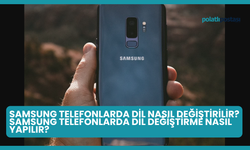 Samsung Telefonlarda Dil Nasıl Değiştirilir? Samsung Telefonlarda Dil Değiştirme Nasıl Yapılır?