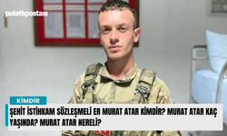 Şehit İstihkam Sözleşmeli Er Murat Atar kimdir? Murat Atar kaç yaşında? Murat Atar nereli?