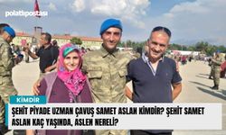 Şehit Piyade Uzman Çavuş Samet Aslan kimdir? Samet Aslan kaç yaşında? Samet Aslan nereli?