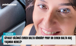 Siyaset Bilimci Evren Balta kimdir? Prof Dr Evren Balta kaç yaşında nereli?
