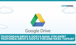 Telefondan Drive'a Dosya Nasıl Yüklenir? Telefonda Drive'a Dosya Yükleme Nasıl Yapılır?