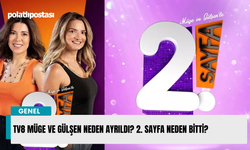 TV8 Müge ve Gülşen neden ayrıldı? 2. sayfa neden bitti?