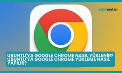 Ubuntu'ya Google Chrome Nasıl Yüklenir? Ubuntu'ya Google Chrome Yükleme Nasıl Yapılır?