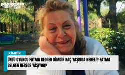 Ünlü Oyuncu Fatma Belgen kimdir kaç yaşında nereli? Fatma Belgen nerede yaşıyor?