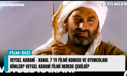 Veysel Karani - Kanal 7 TV Filmi konusu ve oyuncuları kimler? Veysel Karani filmi nerede çekildi?