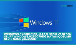 Windows 0x80070103 Hatası Nedir ve Neden Olur? Windows 0x80070103 Hatası Çözümü Nedir Nasıl Çözülür?
