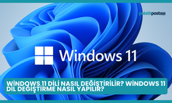 Windows 11 Dili Nasıl Değiştirilir? Windows 11 Dil Değiştirme Nasıl Yapılır?