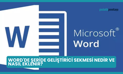 Word'de Şeride Geliştirici Sekmesi Nedir ve Nasıl Eklenir?