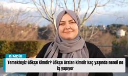 Yemekteyiz Gökçe Kimdir? Gökçe Arslan kimdir kaç yaşında nereli ne iş yapıyor