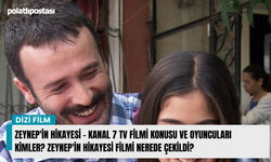 Zeynep'in hikayesi - Kanal 7 TV Filmi konusu ve oyuncuları kimler? Zeynep'in hikayesi filmi nerede çekildi?