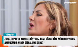 Zuhal Topal’la Yemekteyiz Yıldız Aksu diskalifiye mi edildi? Yıldız Aksu kimdir neden diskalifiye oldu?