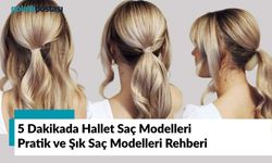 5 Dakikada Hallet Saç Modelleri: Pratik ve Şık Saç Modelleri Rehberi