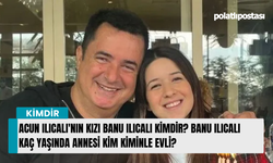 Acun Ilıcalı'nın kızı Banu Ilıcalı kimdir? Banu Ilıcalı kaç yaşında annesi kim kiminle evli?