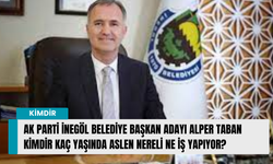 Ak Parti İnegöl Belediye Başkan Adayı Alper Taban kimdir kaç yaşında aslen nereli ne iş yapıyor?