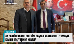 AK Parti Reyhanlı Belediye Başkan Adayı Ahmet Yumuşak kimdir kaç yaşında nereli?