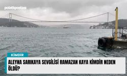Aleyna Sarıkaya sevgilisi Ramazan Kaya kimdir neden öldü?
