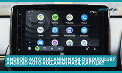 Android Auto Kullanımı Nasıl Durdurulur? Android Auto Kullanımı Nasıl Kaptılır?