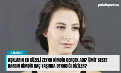 Aşkların En Güzeli Zeyno kimdir gerçek adı? Ümit Beste Kargın kimdir kaç yaşında oynadığı diziler?