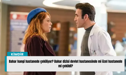 Bahar hangi hastanede çekiliyor? Bahar dizisi devlet hastanesinde mi özel hastanede mi çekildi? Peran hastanesi nerede?