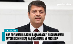 CHP Adıyaman Belediye Başkanı Adayı Abdurrahman Tutdere kimdir kaç yaşında nereli ve mesleği?