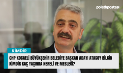 CHP Kocaeli Büyükşehir Belediye Başkan Adayı Atasoy Bilgin kimdir kaç yaşında nereli ve mesleği?