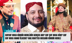 Cufcuf hoca kimdir nerelidir gerçek adı? Cuf çuf hoca kim? Cuf cuf hoca hangi ülkede? Haq Khatteb Hussain kimdir nereli