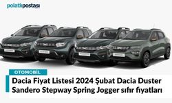 Dacia Fiyat Listesi 2024 Şubat Dacia Duster Sandero Stepway Spring Jogger sıfır fiyatları ne kadar?