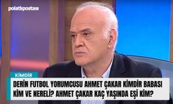 Derin Futbol Yorumcusu Ahmet Çakar kimdir babası kim ve nereli? Ahmet Çakar kaç yaşında eşi kim?