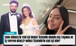 Ebru Gündeş'in yeni sevgilisi Murat Özdemir kimdir kaç yaşında ne iş yapıyor nereli? Murat Özdemir'in eski eşi kimdir?