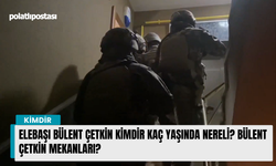 Elebaşı Bülent Çetkin kimdir kaç yaşında nereli? Bülent Çetkin mekanları?
