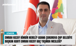 Emrah Kozay kimdir nereli? Adana Çukurova CHP Belediye Başkan adayı Emrah Kozay kaç yaşında mesleği?