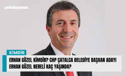 Erhan Güzel kimdir? CHP Çatalca Belediye Başkan Adayı Erhan Güzel nereli kaç yaşında?