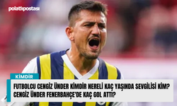 Futbolcu Cengiz Ünder kimdir nereli kaç yaşında sevgilisi kim? Cengiz Ünder Fenerbahçe'de kaç gol attı?