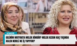 Gelinim Mutfakta Melek kimdir? Melek Kızgın kaç yaşında aslen nereli ne iş yapıyor?