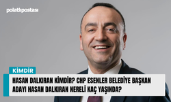 Hasan Dalkıran kimdir? CHP Esenler Belediye Başkan Adayı Hasan Dalkıran nereli kaç yaşında?