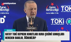 Hatay Toki Deprem Konutları Kura Çekimi Sonuçları: Nereden Bakılır, Öğrenilir?