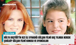 Hülya Koçyiğit'in kızı ile oynadığı Gülşah filmi kaç yılında nerede çekildi? Gülşah filmi konusu ve oyuncuları