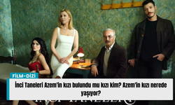 İnci Taneleri Azem'in kızı bulundu mu kızı kim? Azem'in kızı nerede yaşıyor?