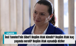 İnci Taneleri'nin Sibel'i Begüm Atak kimdir? Begüm Atak kaç yaşında nereli? Begüm Atak oynadığı diziler