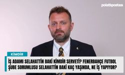 İş Adamı Selahattin Baki kimdir serveti? Fenerbahçe futbol şube sorumlusu Selahattin Baki kaç yaşında, ne iş yapıyor?