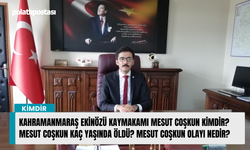 Kahramanmaraş Ekinözü Kaymakamı Mesut Coşkun kimdir? Mesut Coşkun kaç yaşında öldü? Mesut Coşkun olayı nedir?