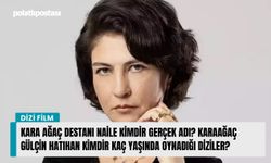 Kara Ağaç Destanı Naile kimdir gerçek adı? Karaağaç Gülçin Hatıhan kimdir kaç yaşında oynadığı diziler?