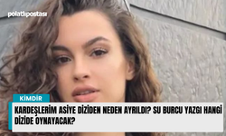 Kardeşlerim Asiye diziden neden ayrıldı? Su Burcu Yazgı hangi dizide oynayacak?